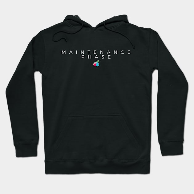 Maintenance Phase Hoodie by MBNEWS